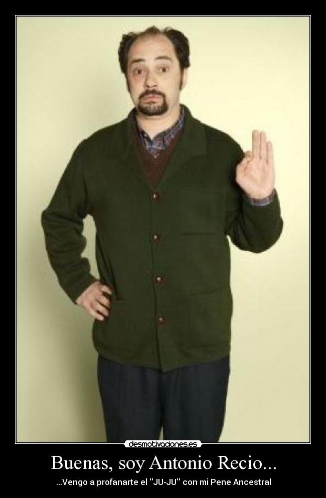 Buenas, soy Antonio Recio... -