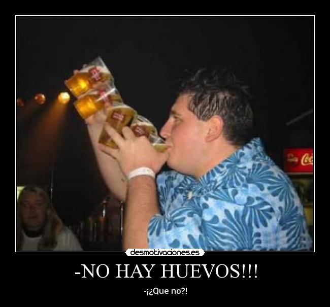 -NO HAY HUEVOS!!! -
