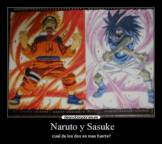 Naruto y Sasuke - cual de los dos es mas fuerte?