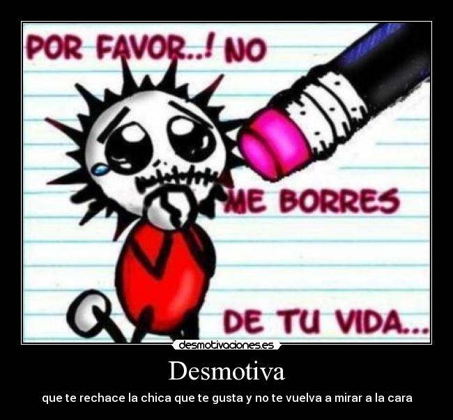 Desmotiva - que te rechace la chica que te gusta y no te vuelva a mirar a la cara