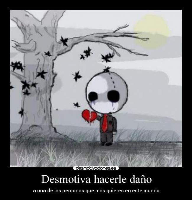 Desmotiva hacerle daño -