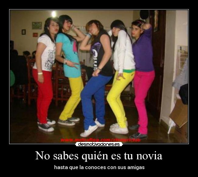 No sabes quién es tu novia -