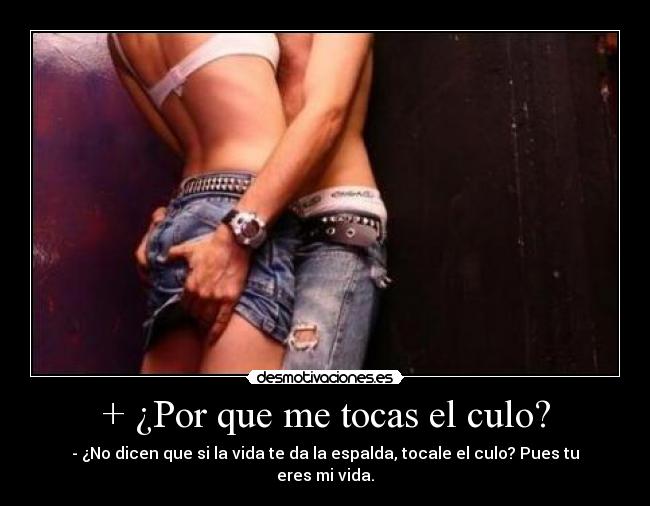 + ¿Por que me tocas el culo? - 