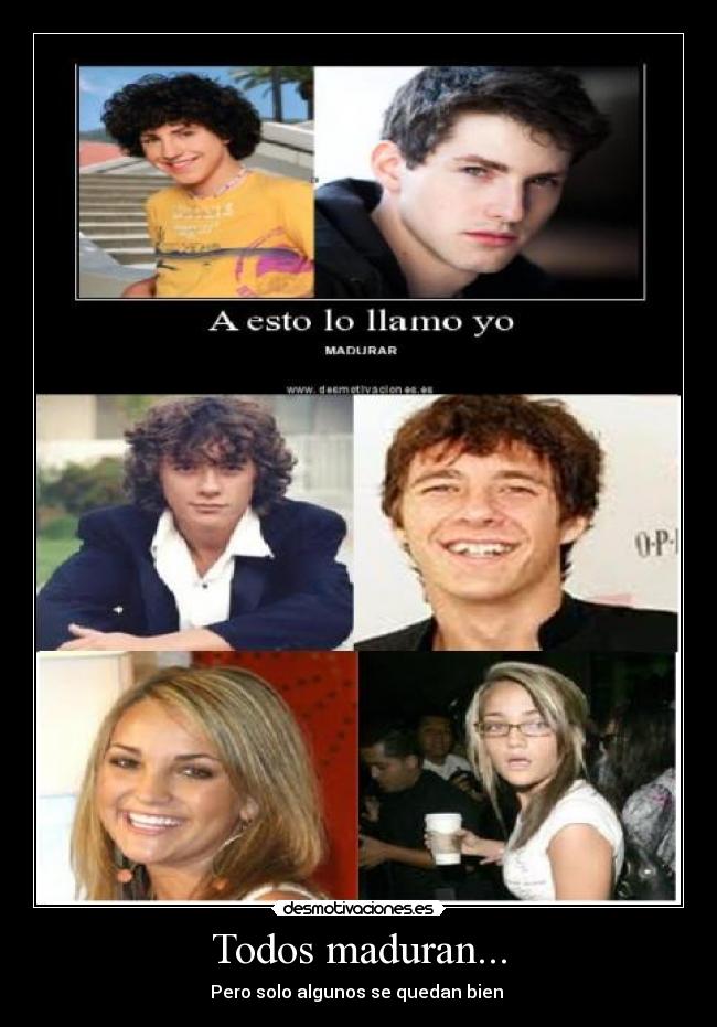 Todos maduran... - Pero solo algunos se quedan bien 