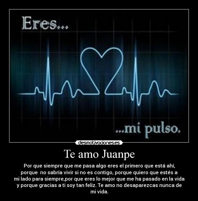 Te amo Juanpe -