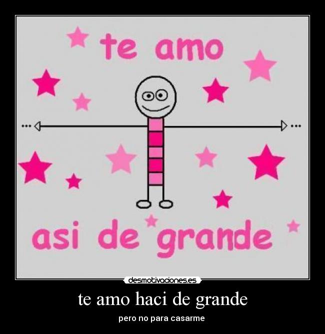 te amo haci de grande - 