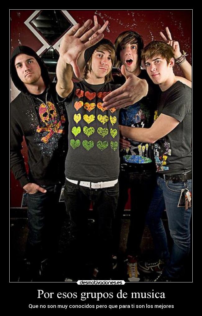 Por esos grupos de musica - Que no son muy conocidos pero que para ti son los mejores