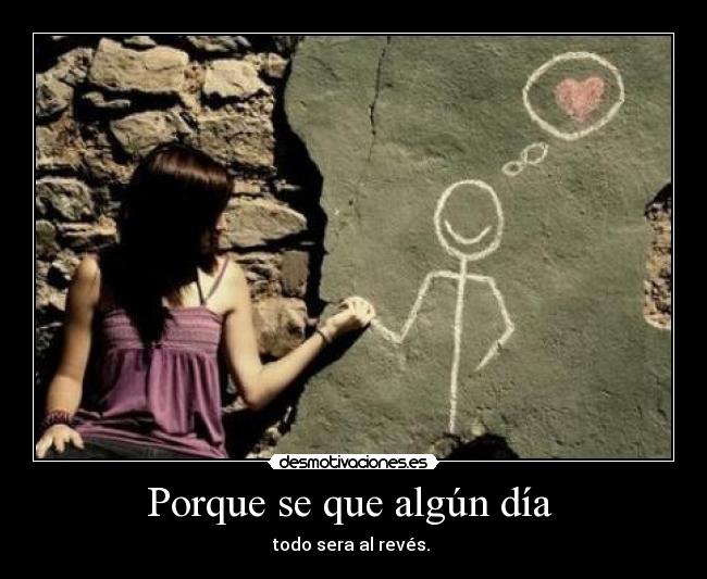 Porque se que algún día -