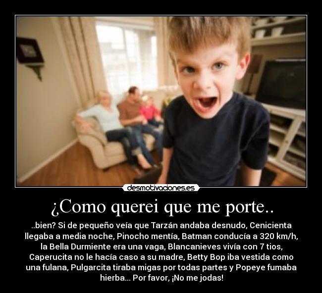 ¿Como querei que me porte.. - 