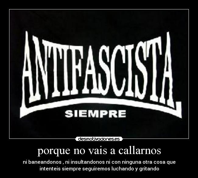 porque no vais a callarnos -