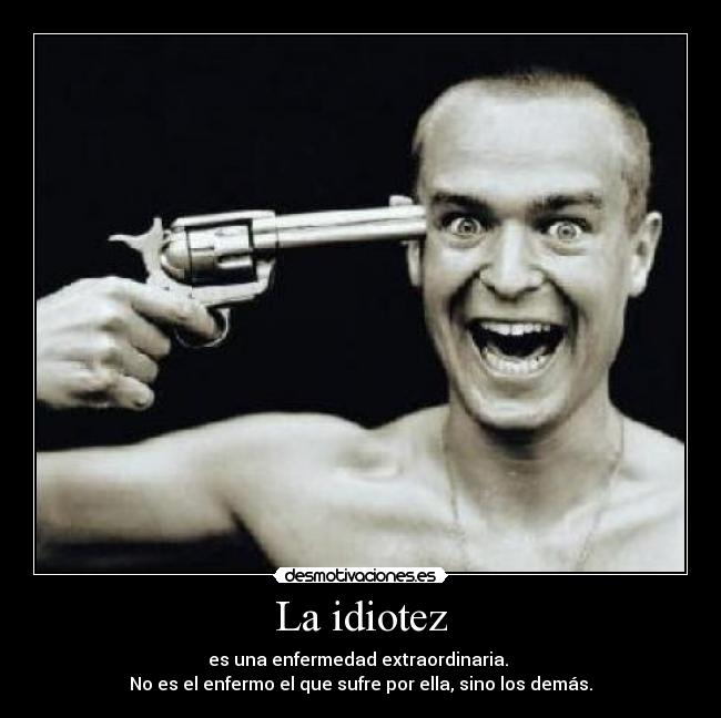La idiotez - 