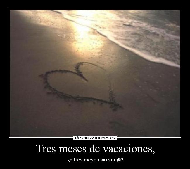 Tres meses de vacaciones, - 