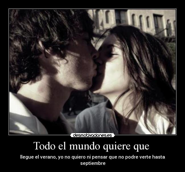 Todo el mundo quiere que -