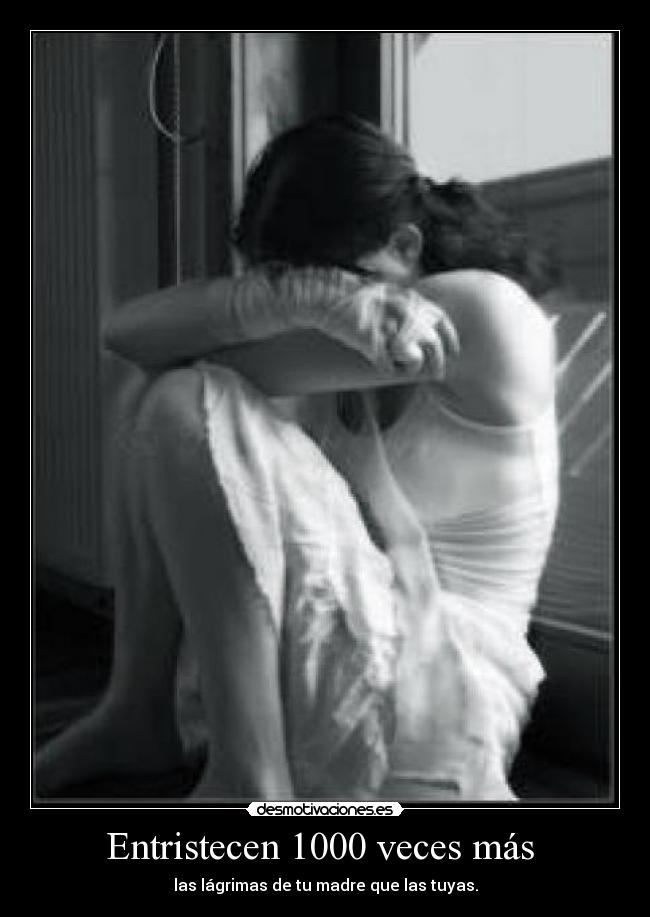 Entristecen 1000 veces más  - 