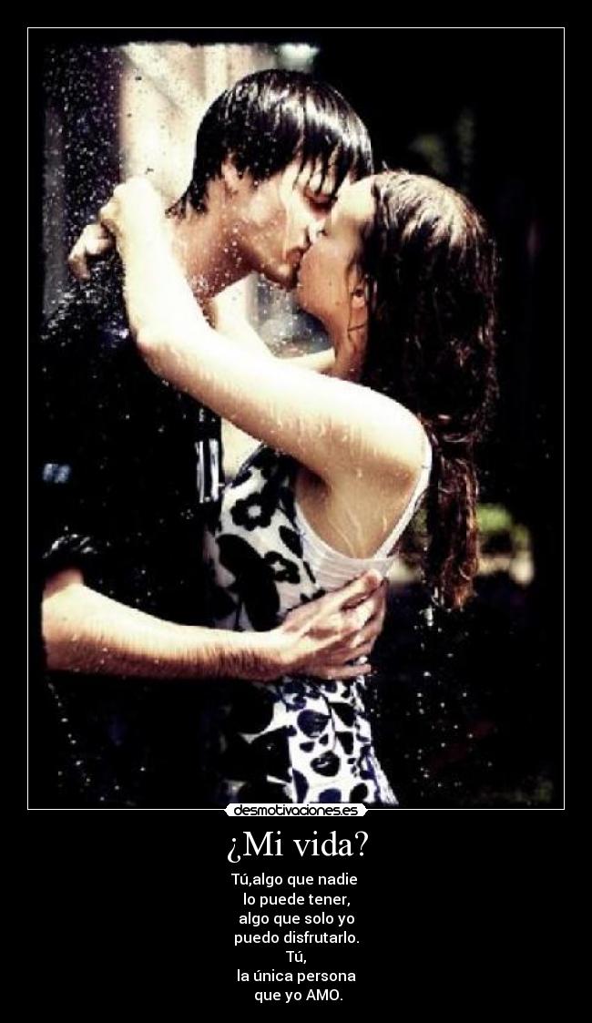 ¿Mi vida? -