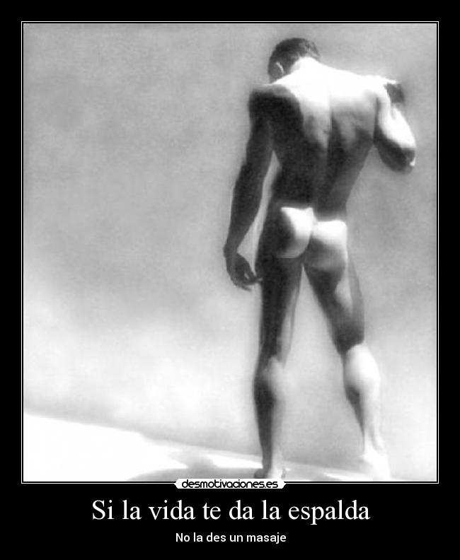 Si la vida te da la espalda - No la des un masaje