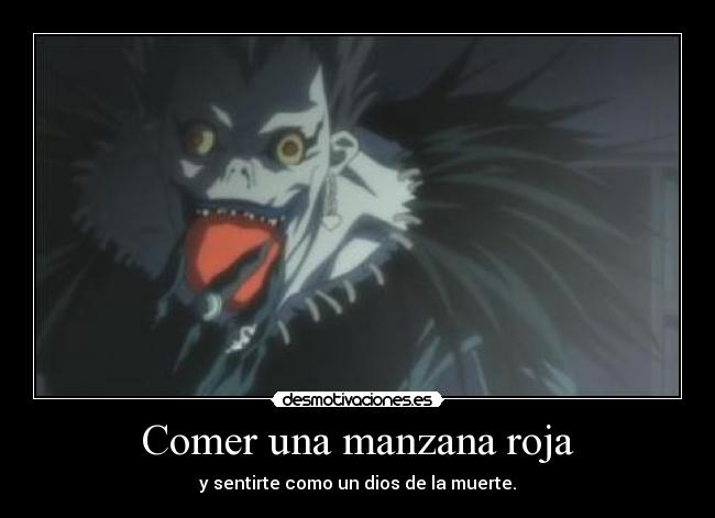 Comer una manzana roja - y sentirte como un dios de la muerte.