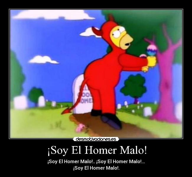 ¡Soy El Homer Malo! - ¡Soy El Homer Malo!.. ¡Soy El Homer Malo!...
¡Soy El Homer Malo!.