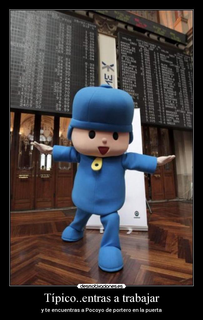 Típico..entras a trabajar - y te encuentras a Pocoyo de portero en la puerta