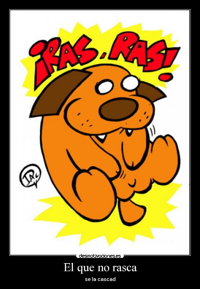 El que no rasca - se la cascad
