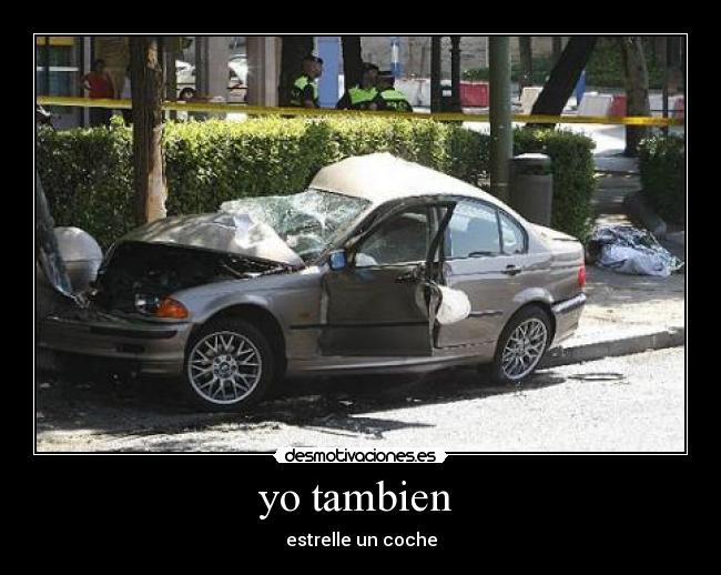 yo tambien - estrelle un coche