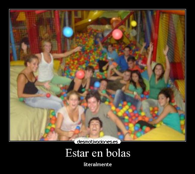 Estar en bolas - literalmente