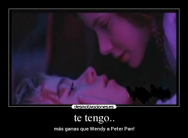 te tengo.. -