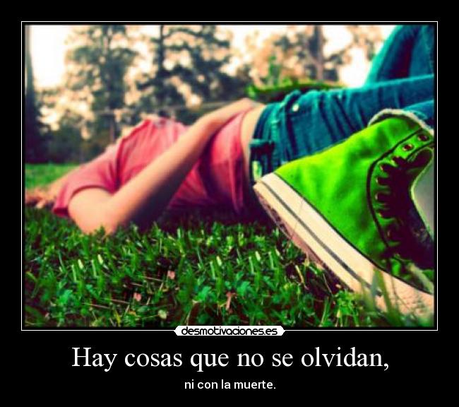 Hay cosas que no se olvidan, - 