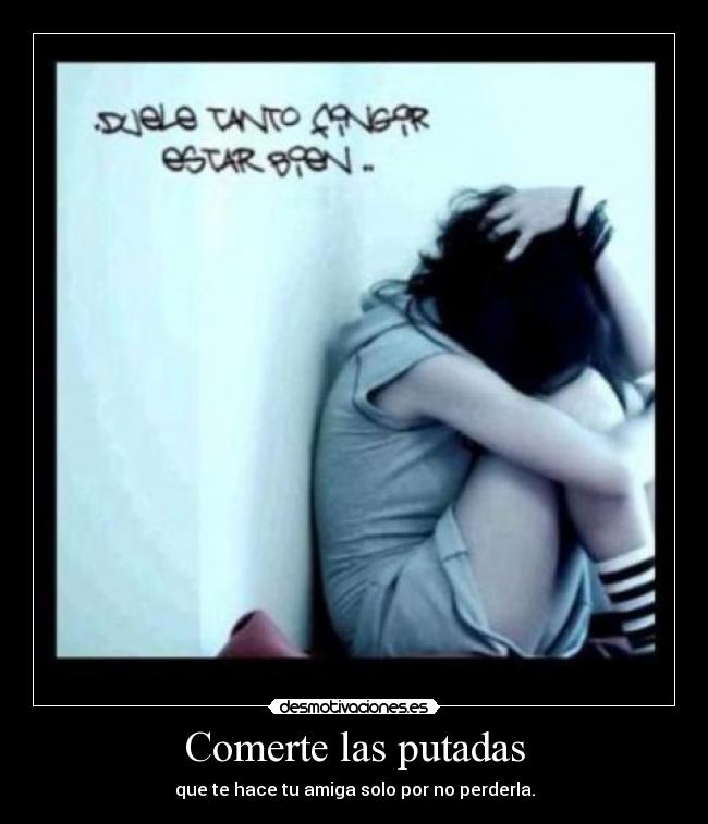 Comerte las putadas -