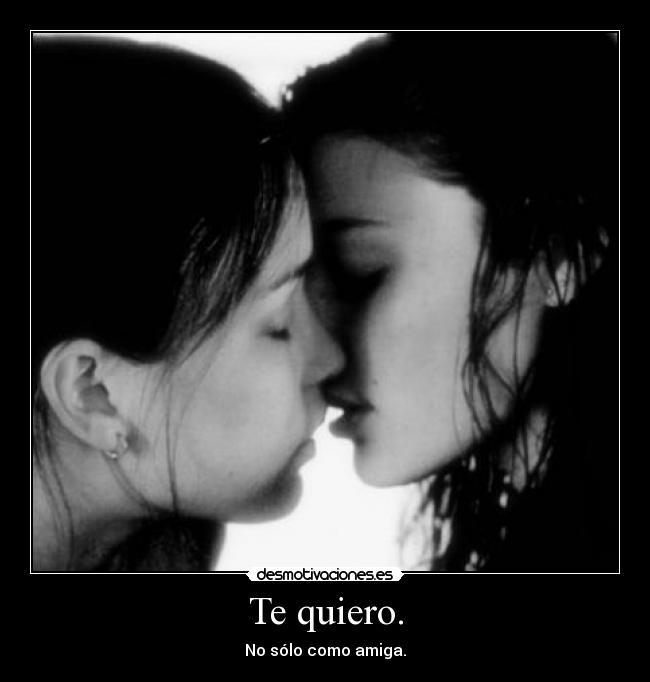 Te quiero. -