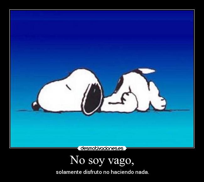 No soy vago, -