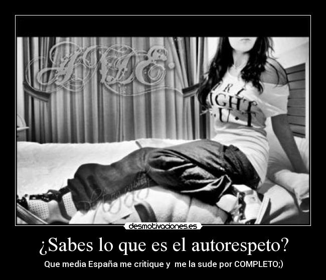 ¿Sabes lo que es el autorespeto? -