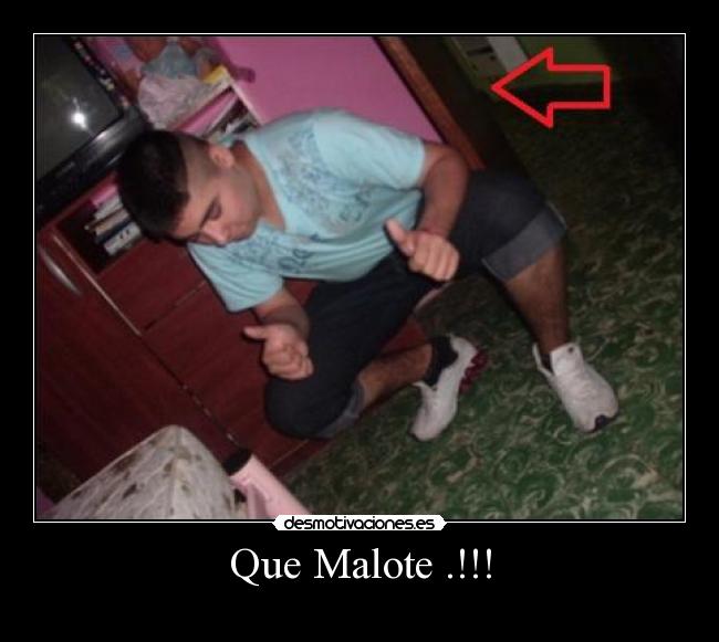 Que Malote .!!! - 