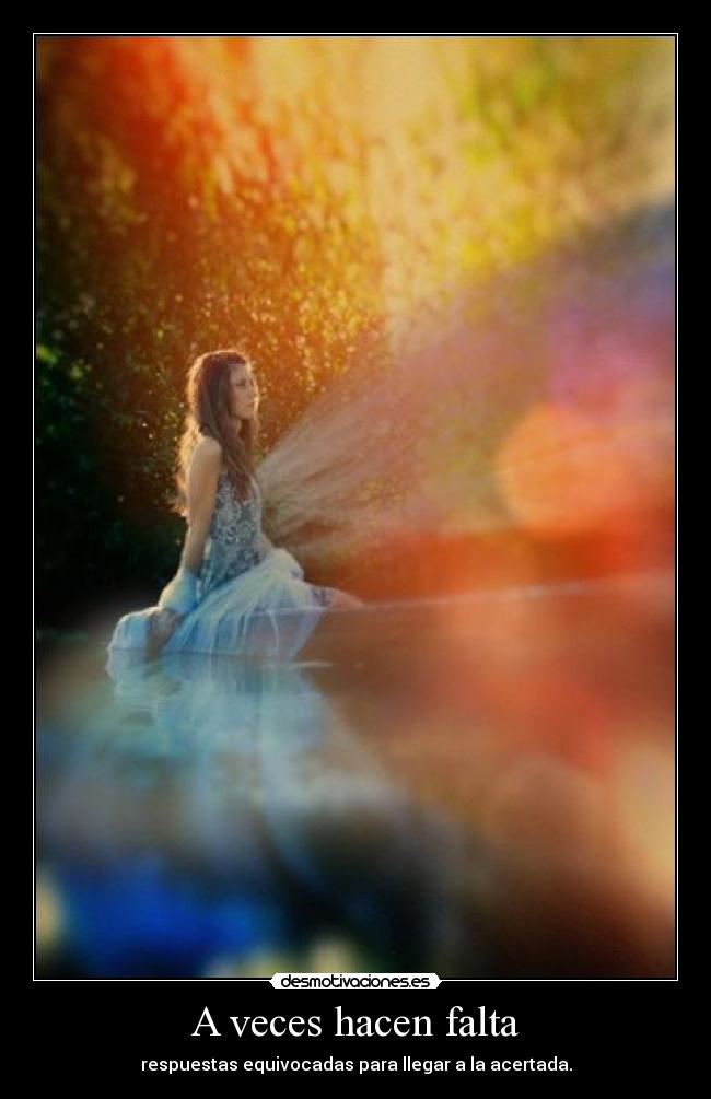 A veces hacen falta - respuestas equivocadas para llegar a la acertada.