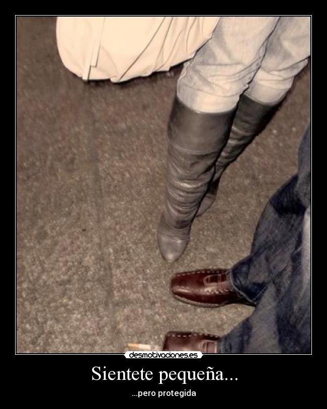 Sientete pequeña... - ...pero protegida