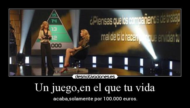 Un juego,en el que tu vida -