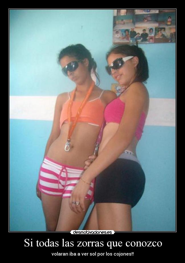 Si todas las zorras que conozco - volaran iba a ver sol por los cojones!!