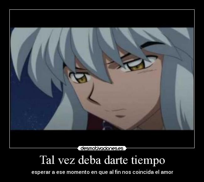 Tal vez deba darte tiempo -