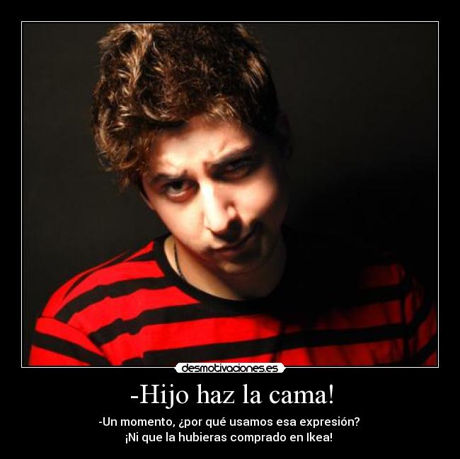 -Hijo haz la cama! - 