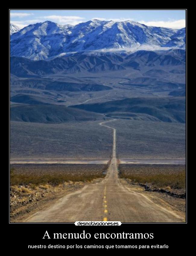 A menudo encontramos - nuestro destino por los caminos que tomamos para evitarlo