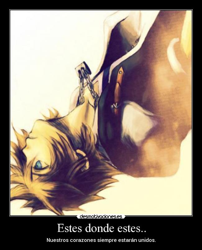 Estes donde estes.. - Nuestros corazones siempre estarán unidos.
