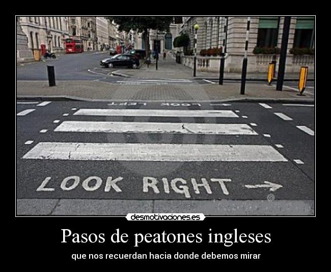 Pasos de peatones ingleses - que nos recuerdan hacia donde debemos mirar