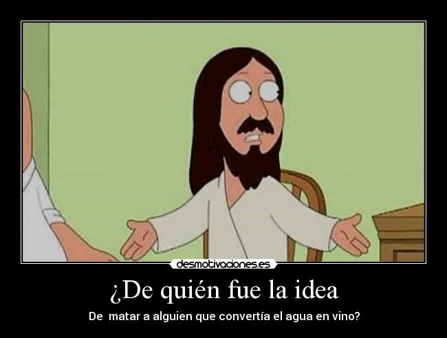 ¿De quién fue la idea -