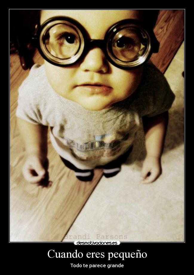 Cuando eres pequeño -