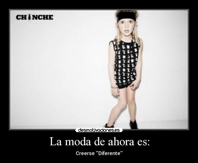 La moda de ahora es: - 