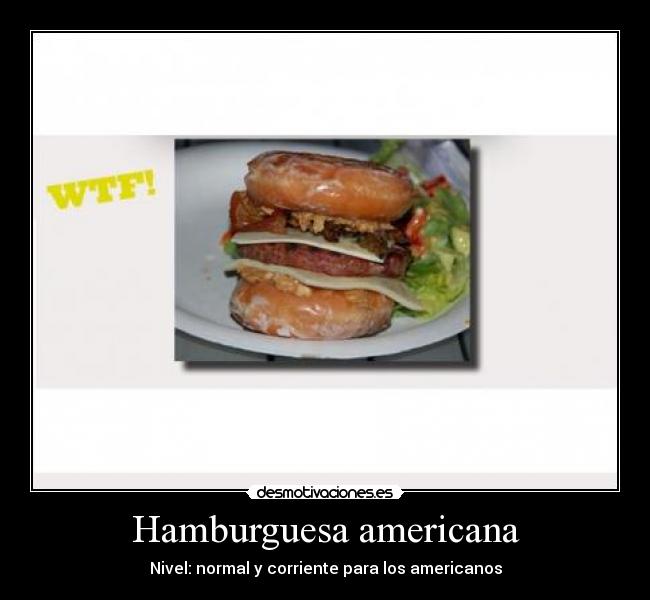 Hamburguesa americana - Nivel: normal y corriente para los americanos