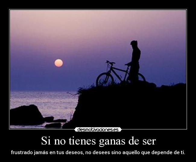 Si no tienes ganas de ser -