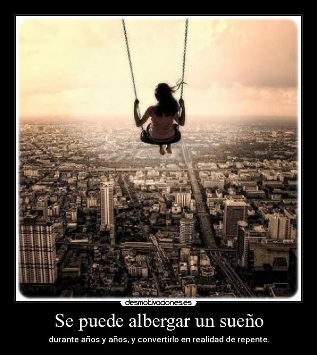 Se puede albergar un sueño -