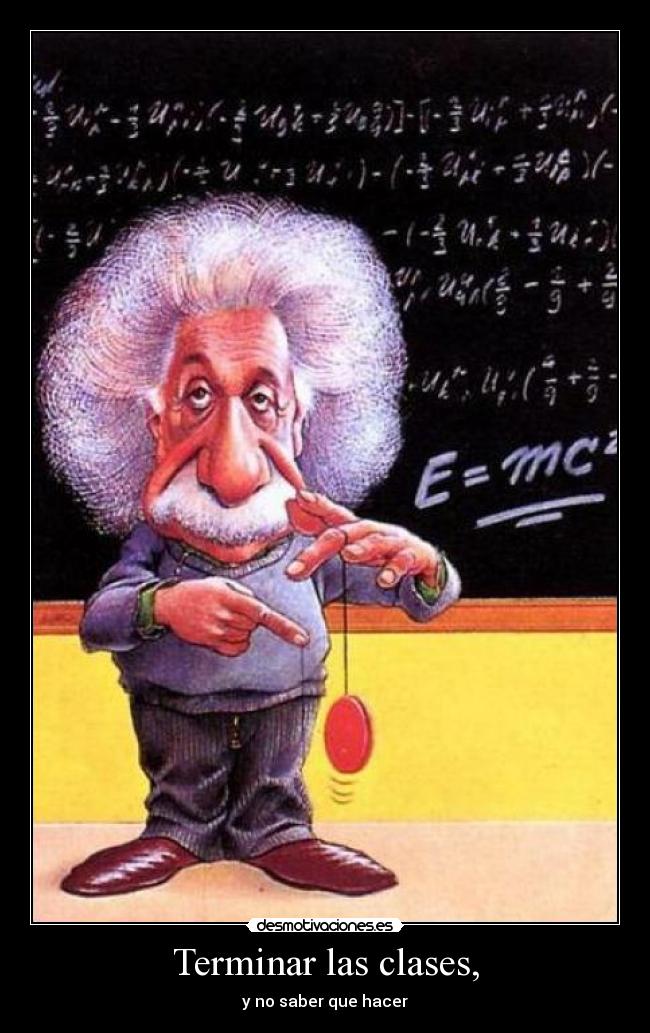 Terminar las clases, -