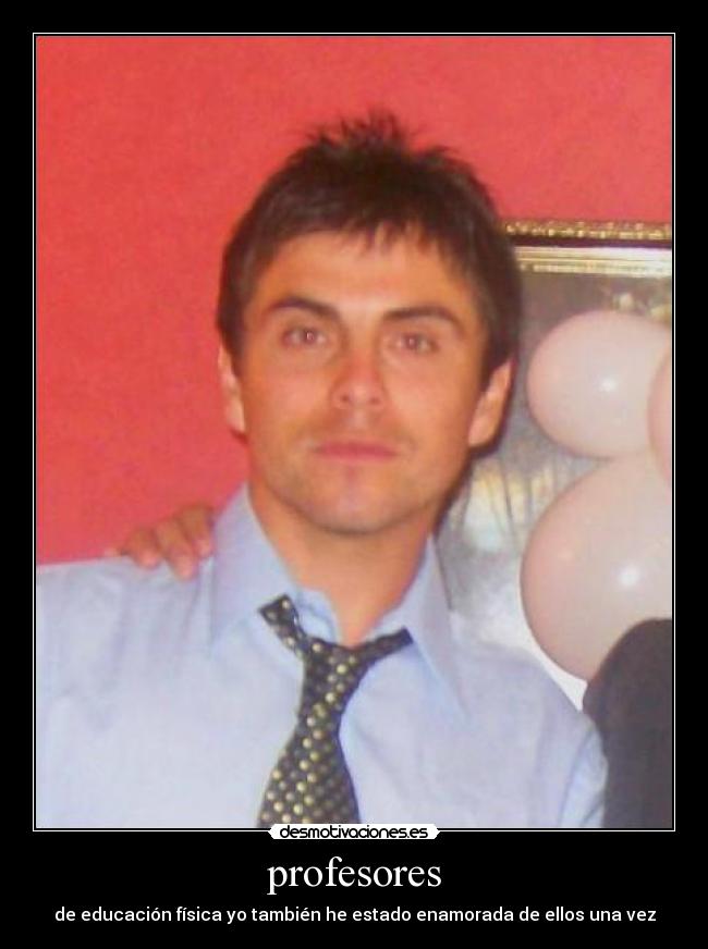 profesores - de educación física yo también he estado enamorada de ellos una vez